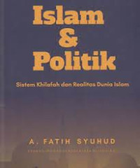 Islam & Politik: Sistem Khilafah & Realitas Dunia Islam