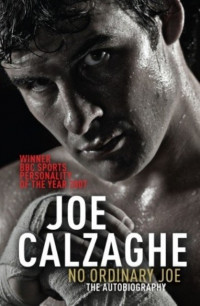 Joe Calzaghe  No Ordinary Joe; The Autobiography Of The Greatest  British Boxer Of Our Time