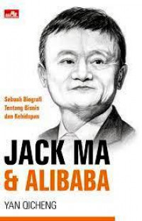 Jack Ma & Alibaba; Sebuah Biografi Tentang Bisnis & Kehidupan