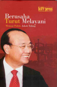 Berusaha Turut Melayani; Memoar politik Jakob Tobing