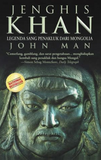 Jenghis Khan: Legenda Sang Penakluk dari Mongolia