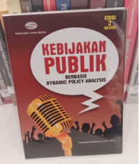 Kebijakan Publik : Berbasis Dynamic Policy Analysis