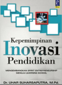 Kepemimpinan Inovasi Pendidikan: Mengembangkan Spirit Entrepreneurship Menuju Learning School