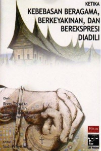 Ketika Kebebasan Beragama, Berkeyakinan, dan Berekspresi Diadili
