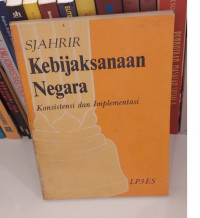 Kebijaksanaan Negara : Konsistensi dan Implementasi