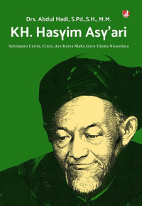 KH. Hasyim Asy'ari: Sehimpun Cerita, Cinta, dan  Karya Maha Guru Ulama Indonesia