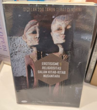 Erotisisme & Religiositas Dalam Kitab - Kitab Nusantara : Setelah 200 Tahun Serat Centhini