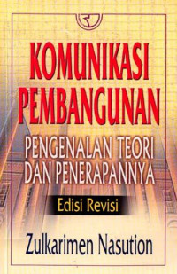 Komunikasi Pembangunan: pengenalan Teori Dan Penerapannya Edisi Revisi