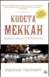 Kudeta Mekkah: Sejarah Yang Tak Terkuak