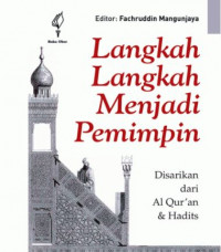 Langkah-Langkah Menjadi Pemimpin: Disarikan dari Al-Quran dan Hadist