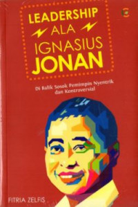 Leadership ala Ignasius Jonan: Di Balik Sosok Pemimpin Nyentrik dan Kontroversial