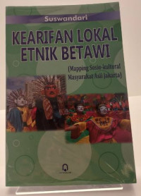 Kearifan Lokal Etnik Betawi : Mapping Sosio - Kultural Masyarakat Jakarta