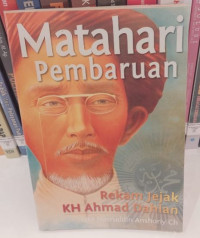 Matahari Pembaruan : Rekam Jejak K.H Ahmad Dahlan