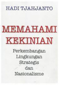 Memahami Kekinian: Perkembangan Lingkungan Strategis & Nasionalisme