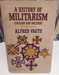 A History of Militarism Civilian and Military