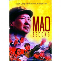 Mao Zedong :  Kisah Sang Revolusioner Budaya Cina