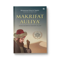 Makrifat Auliya: Kisah Kearifan Kekasih ALLAH