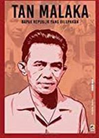 Tan Malaka: Bapak Republik Yang Dilupakan