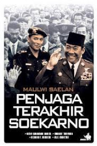 Maulwi Saelan Penjaga terakhir Soekarno