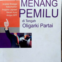 Menang Pemilu Di Tengah Oligarki Partai: Analisis Strategi Keberhasilan Anggota Legislatif Meraih Kursi Dengan BPP