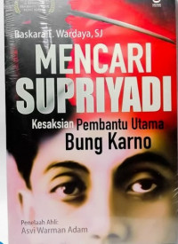 Mencari Supriyadi: Kesaksian Pembantu Utama Bung Karno