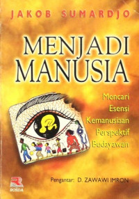 Menjadi Manusia: Mencari Esensi Kemanusiaan Perspektif Budayawan