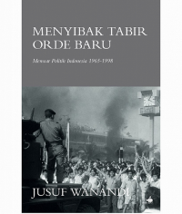 Menyibak Tabir Orde Baru: Memoar Politik Indonesia 1965-1998