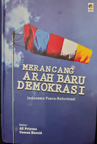 Merancang Arah Baru Demokrasi: Indonesia Pasca-Reformasi
