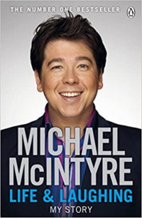 Michael McIntyre ; Life And Laughing My Story