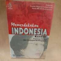 Memerdekakan Indonesia Kembali; Perjalanan Bangsa Dari Soekarno Ke Megawati