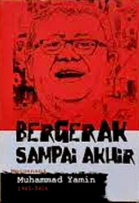 Bergerak Sampai Akhri: Mengenang Muhammad Yamin 1965-2019