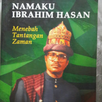 Namaku Ibrahim Hasan: menebah tantangan zaman