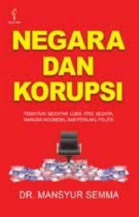 Negara dan Korupsi: Pemikiran Mochtar Lubis atas Negara, Manusia Indonesia, dan Perilaku Politik