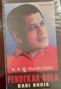 H.A.M. Nurdin Halid; Pendekar Bola Dari Bugis