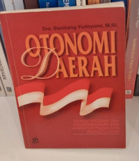 Otonomi Daerah : Desentralisasi dan Pengembangan SDM Aparatur Pemda dan Anggota DPRD
