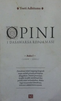Opini 1 Dasawarsa Reformasi Buku 1 (1999-2001)