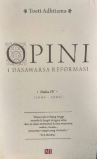 Opini 1 Dasawarsa Reformasi Buku 4 (2008-2009)