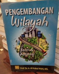 Pengembangan Wilayah : Teori dan Aplikasi