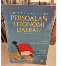 Kompleksitas Persoalan Otonomi Daerah di Indonesia