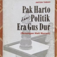 Pak Harto Dan Politik Era Gus Dur ( Renungan Hati Nurani)