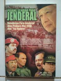 Perang Sejarah Para Jenderal: Kesaksian Para Jenderal Atas Prahara Mei !998 Dan Isu Kudeta