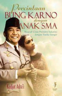 Percintaan Bung Karno Dengan Anak SMA; Biografi Cinta Presiden Sukarno Dengan Yurike Sanger