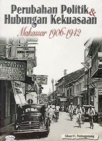 Perubahan Politik dan Hubungan Kekuasaan Makassar 1906-1942