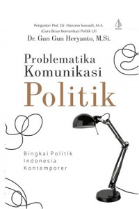 Problematika Komunikasi politik: Bingkai Politik Indonesia Kontemporer