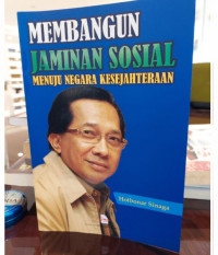 Membangun Jaminan Sosial Menuju Negara Kesejahteraan