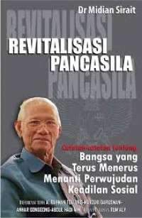 Revitalisasi Pancasila: Catatan-Catatan Tentang Bangsa Yang Terus Menerus Menanti Perwujudan Keadilan Sosial