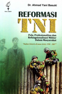 Reformasi TNI: Pola, Profesionalitas dan Refungsionalitas Militer Dalam Masyarakat