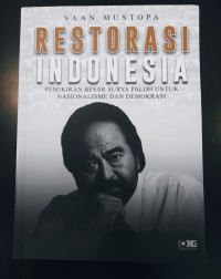 Restorasi Indonesia: Pemikiran Besar Surya Paloh Untuk Nasionalisme & Demokrasi