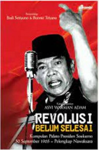 Revolusi Belum Selesai; Kumpulan Pidato Presiden Soekarno 30 September 1965-Pelengkap Nawaksara