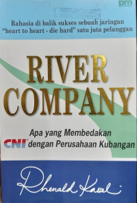 River Company: Apa yang Membedakan CNI dengan Perusahaan Kubangan (Rahasia di balik sukses sebuah jaringan 